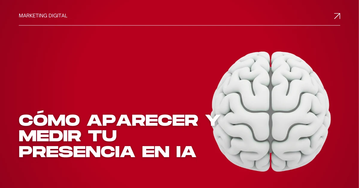 Cómo aparecer y medir tu presencia en IA